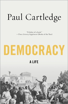 Democracy: A Life - Paul Cartledge