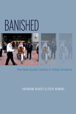 Banished: The New Social Control in Urban America - Katherine Beckett