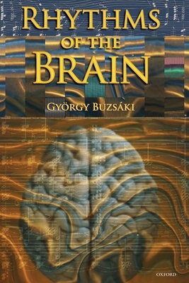 Rhythms of the Brain - Gyorgy Buzsaki