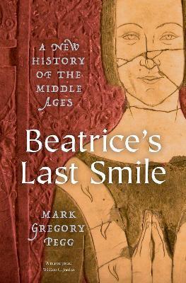 Beatrice's Last Smile: A New History of the Middle Ages - Horgan