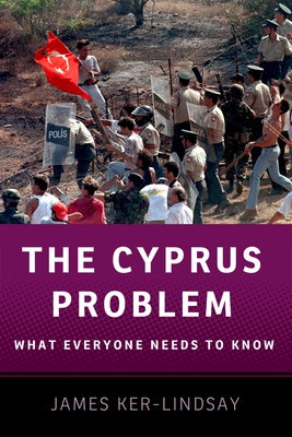 The Cyprus Problem: What Everyone Needs to Know(r) - James Ker-lindsay