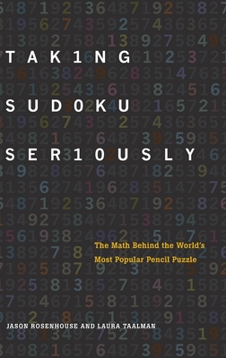 Taking Sudoku Seriously: The Math Behind the World's Most Popular Pencil Puzzle - Jason Rosenhouse