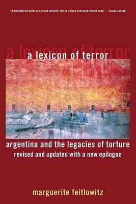 A Lexicon of Terror: Argentina and the Legacies of Torture, Revised and Updated with a New Epilogue - Marguerite Feitlowitz