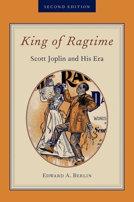 King of Ragtime: Scott Joplin and His Era - Edward A. Berlin