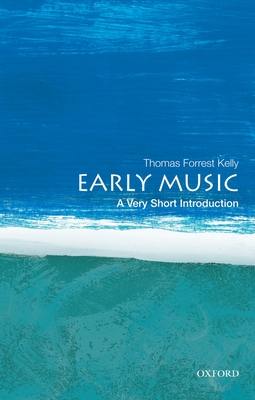 Early Music: A Very Short Introduction - Thomas Forrest Kelly