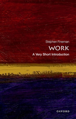 Work: A Very Short Introduction - Stephen Fineman