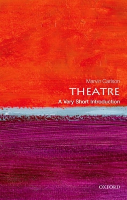 Theatre: A Very Short Introduction - Marvin Carlson