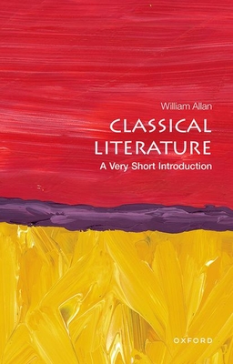 Classical Literature: A Very Short Introduction - William Allan