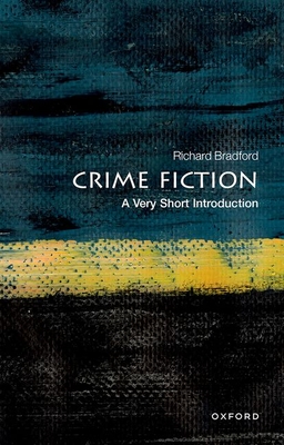 Crime Fiction: A Very Short Introduction - Richard Bradford