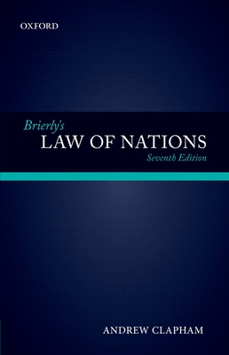 Brierly's Law of Nations: An Introduction to the Role of International Law in International Relations - Andrew Clapham