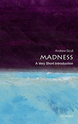 Madness: A Very Short Introduction - Andrew Scull