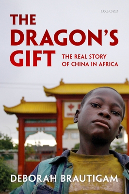 Dragon's Gift: The Real Story of China in Africa - Deborah Brautigam