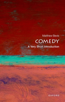 Comedy: A Very Short Introduction - Matthew Bevis