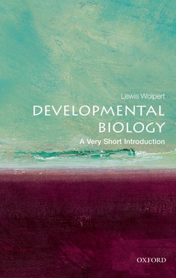 Developmental Biology: A Very Short Introduction - Lewis Wolpert