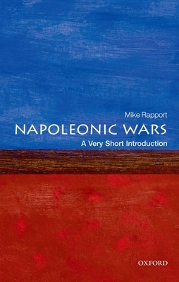 The Napoleonic Wars: A Very Short Introduction - Mike Rapport
