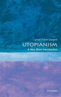 Utopianism: A Very Short Introduction - Lyman Tower Sargent