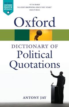Coperta cărții 'Oxford Dictionary of Political Quotations - Antony Jay'