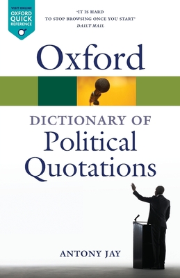 Oxford Dictionary of Political Quotations - Antony Jay