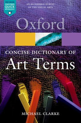 The Concise Dictionary of Art Terms - Michael Clarke