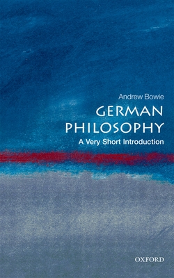 German Philosophy: A Very Short Introduction - Andrew Bowie