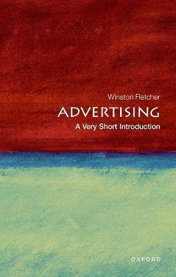 Advertising: A Very Short Introduction - Winston Fletcher