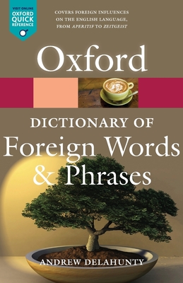The Oxford Dictionary of Foreign Words and Phrases - Andrew Delahunty