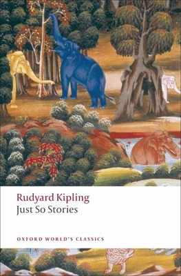 Just So Stories: For Little Children - Rudyard Kipling