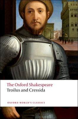 Troilus and Cressida: The Oxford Shakespeare - William Shakespeare