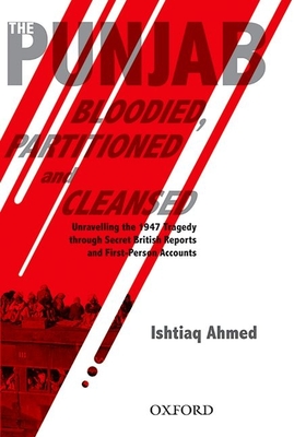 The Punjab Bloodied, Partitioned and Cleansed - Ishtiaq Ahmed
