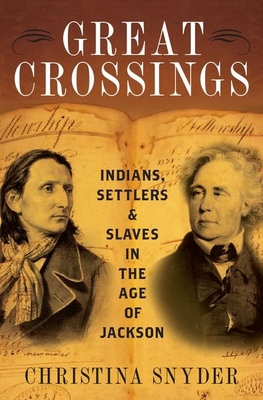 Great Crossings: Indians, Settlers, and Slaves in the Age of Jackson - Christina Snyder