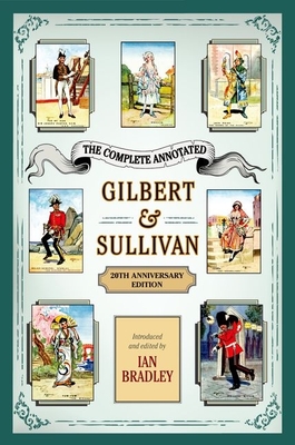 The Complete Annotated Gilbert & Sullivan: 20th Anniversary Edition - Ian Bradley