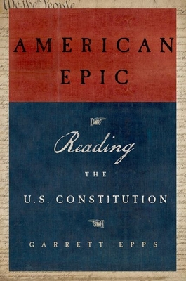 American Epic: Reading the U.S. Constitution - Garrett Epps