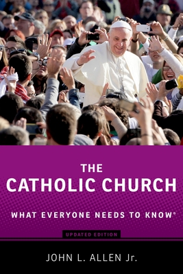 The Catholic Church: What Everyone Needs to Know(r) - John L. Allen