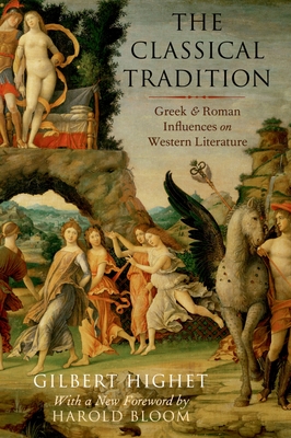 The Classical Tradition: Greek and Roman Influences on Western Literature - Gilbert Highet