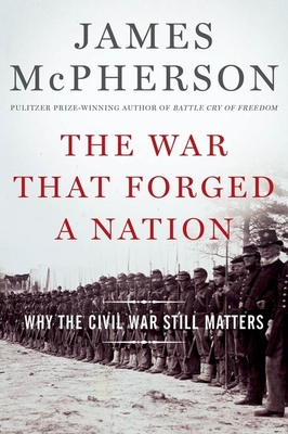 The War That Forged a Nation: Why the Civil War Still Matters - James M. Mcpherson