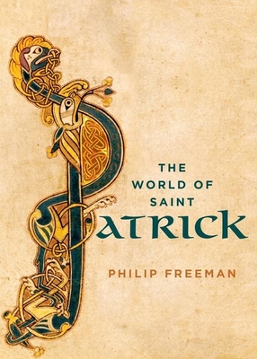 The World of Saint Patrick - Philip Freeman