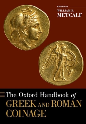The Oxford Handbook of Greek and Roman Coinage - William E. Metcalf