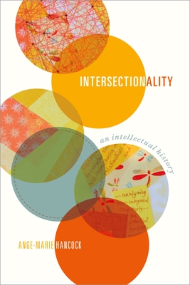 Intersectionality: An Intellectual History - Ange-marie Hancock