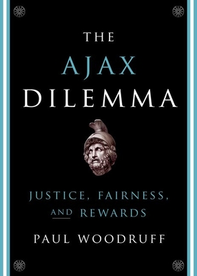 Ajax Dilemma: Justice, Fairness, and Rewards - Paul Woodruff