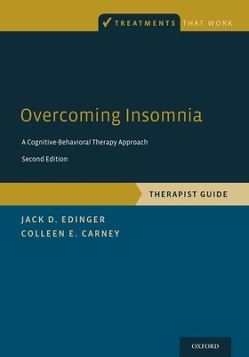 Overcoming Insomnia: A Cognitive-Behavioral Therapy Approach, Therapist Guide - Jack D. Edinger