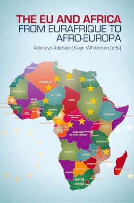 Eu and Africa: From Eurafrique to Afro-Europa - Adekeye Adebajo