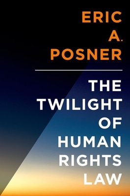 Twilight of Human Rights Law - Eric Posner