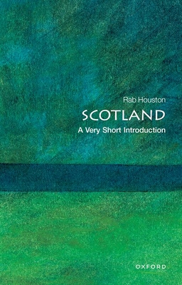 Scotland: A Very Short Introduction - Rab Houston