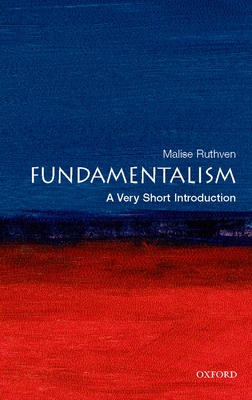 Fundamentalism: A Very Short Introduction - Malise Ruthven