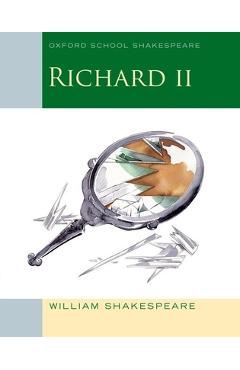 Coperta cărții 'Richard II: Oxford School Shakespeare - William Shakespeare'