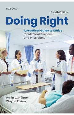 Coperta cărții 'Doing Right: A Practical Guide to Ethics for Medical Trainees and Physicians - Philip C. Hebert'