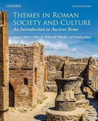 Themes in Roman Society and Culture: An Introduction to Ancient Rome - Matt Gibbs