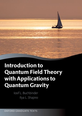 Introduction to Quantum Field Theory with Applications to Quantum Gravity - Joseph Buchbinder
