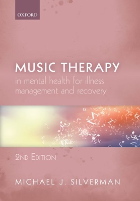 Music Therapy in Mental Health for Illness Management and Recovery - Michael Silverman