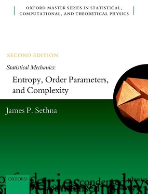 Statistical Mechanics: Entropy, Order Parameters, and Complexity - James P. Sethna